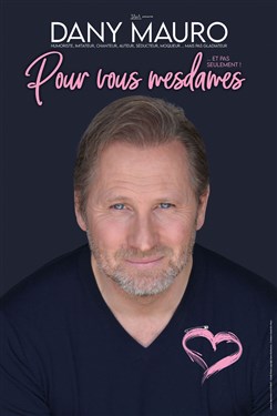Affiche de Dany Mauro dans Pour vous mesdames... et pas seulement !