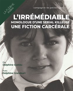 Affiche de L'irrémédiable, monologue d'une serial killeuse - une fiction carcérale