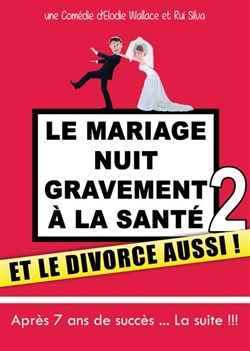 Affiche de Le mariage nuit gravement à la santé 2 : Le divorce aussi !
