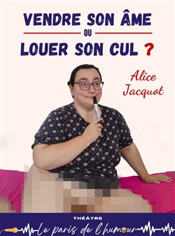 Affiche de Alice Jacquot dans Vendre son âme ou louer son cul