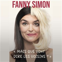 Affiche de Fanny Simon dans Mais que vont dire les voisins ?