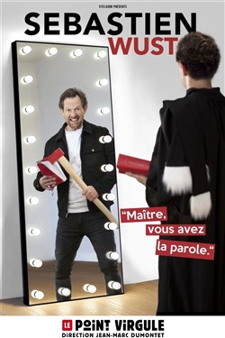 Affiche de Sebastien Wust dans Maître, vous avez la parole
