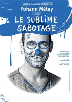 Affiche de Yohann Métay dans Le sublime sabotage