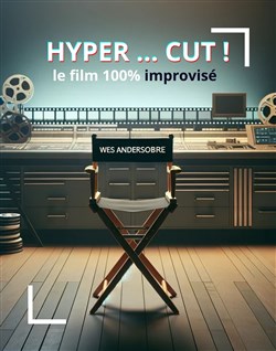 Affiche de Hyper... Cut, le film improvisé !