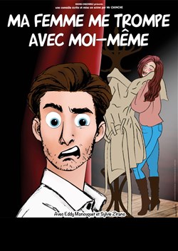 Affiche de Ma femme me trompe avec moi même