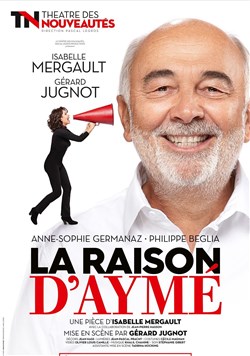 Affiche de La raison d'Aymé | avec Gérard Jugnot et Isabelle Mergault