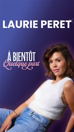 Affiche de Laurie Peret dans À bientôt quelque part