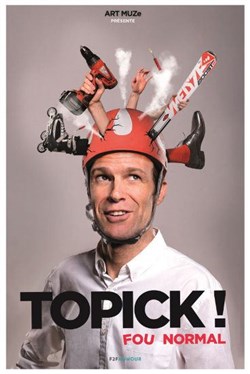 Affiche de Topick ! dans Fou normal