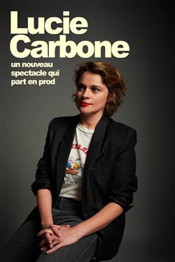 Affiche de Lucie Carbone dans Un nouveau spectacle qui part en prod