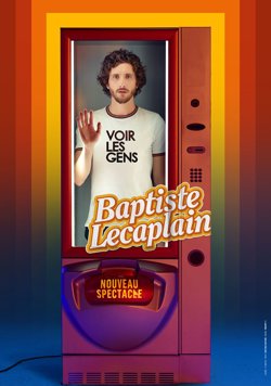 Affiche de Baptiste Lecaplain dans Voir les gens