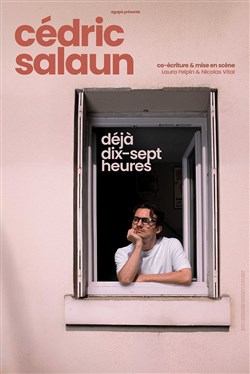 Affiche de Cédric Salaun dans Déjà dix-sept heures