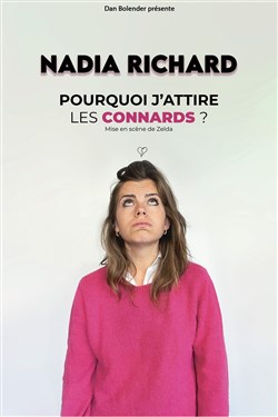 Affiche de Nadia Richard dans Pourquoi j'attire les connards ?