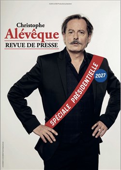 Affiche de Christophe Aleveque dans Revue de Presse - Spéciale présidentielles 2027