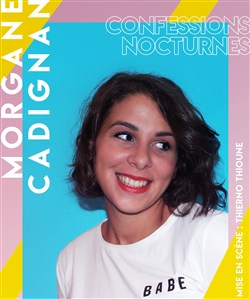 Affiche de Morgane Cadignan dans Confessions Nocturnes