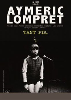 Affiche de Aymeric Lompret dans Tant pis