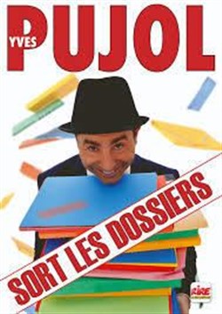 Affiche de Yves Pujol dans Yves Pujol sort les dossiers