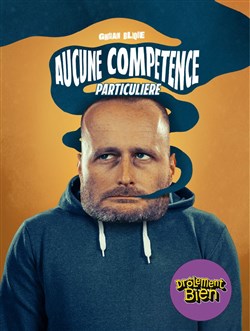 Affiche de Ghislain Blique dans Aucune compétence particulière