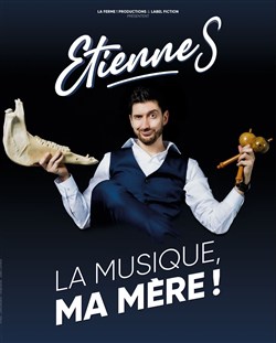 Affiche de Etienne S dans La musique, ma mère !