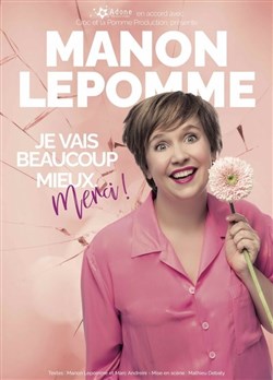 Affiche de Manon Lepomme dans Je vais beaucoup mieux merci !
