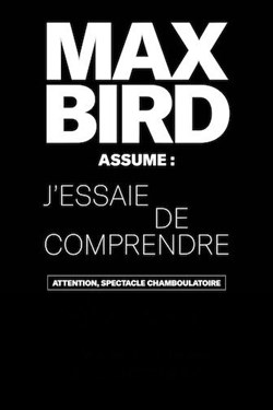 Affiche de Max Bird dans J'essaie de comprendre