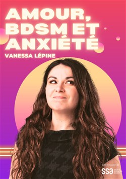 Affiche de Vanessa Lépine dans Love, BDSM & Anxiety