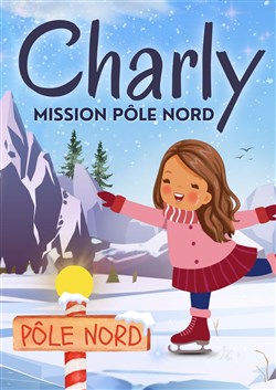 Affiche de Charly mission Pôle Nord