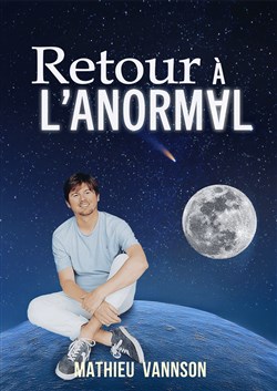 Affiche de Mathieu Vannson dans Retour à L'Anormal
