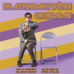 Affiche de Ludovic Moktary dans En attendant d'être un homme