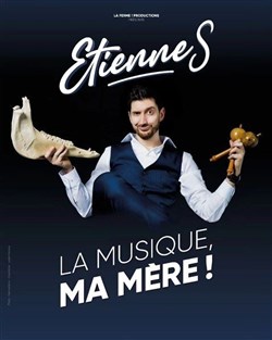 Affiche de Etienne S dans La musique, ma mère !