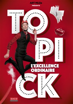 Affiche de Topick dans L'Excellence ordinaire