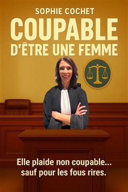 Affiche de Sophie Cochet dans Coupable d'être une femme