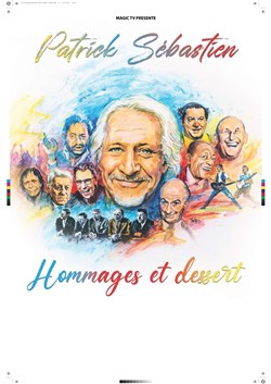 Affiche de Patrick Sebastien dans Hommage et Dessert
