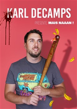 Affiche de Karl Decamps dans Mais naaan !