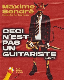 Affiche de Maxime Sendré dans Ceci n'est pas un guitariste