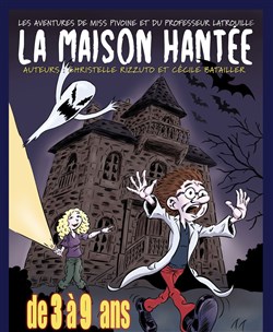 Affiche de La maison hantée : Les aventures de miss Pivoine et du professeur Latrouille