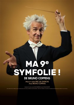 Affiche de Bruno Coppens dans Ma 9ème symfolie !
