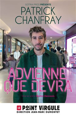 Affiche de Patrick Chanfray dans Advienne que devra
