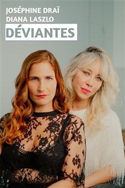 Affiche de Joséphine Draï et Diana Lazslo dans Déviantes