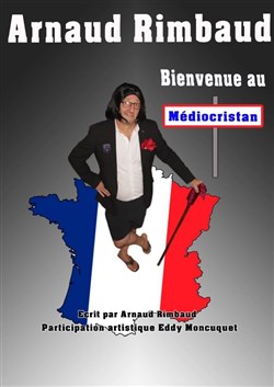 Affiche de Arnaud Rimbaud dans Bienvenue au médiocristan