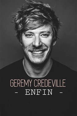 Affiche de Geremy Credeville dans Enfin