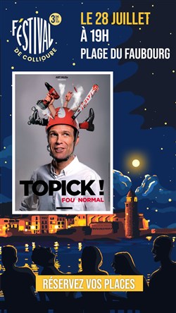 Affiche de Topick dans Fou normal | F'estival d'humour de Collioure 2024