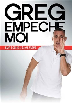 Affiche de Greg empêche moi sur scène et sans filtre