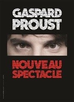 Affiche de Gaspard Proust | Nouveau Spectacle (nouvelle version)