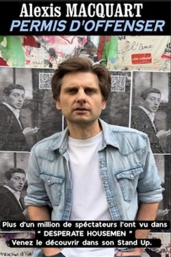 Affiche de Alexis Macquart dans Permis d'offenser