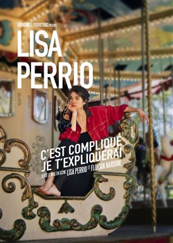 Affiche de Lisa Perrio dans C'est compliqué je t'expliquerai