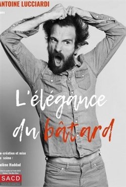 Affiche de Antoine Lucciardi dans L'Élégance du Bâtard