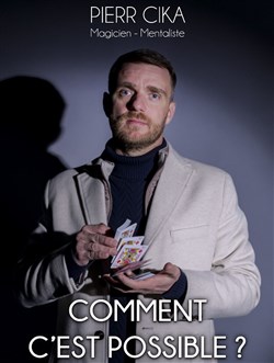 Affiche de Pierr Cika dans Comment c'est possible ?