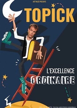 Affiche de Topick dans L'excellence ordinaire