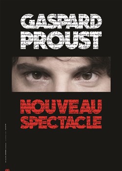 Affiche de Gaspard Proust | Nouveau spectacle
