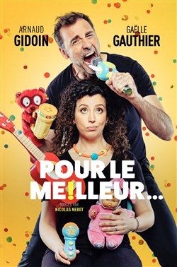 Affiche de Pour le meilleur... | avec Arnaud Gidoin et Gaëlle Gauthier